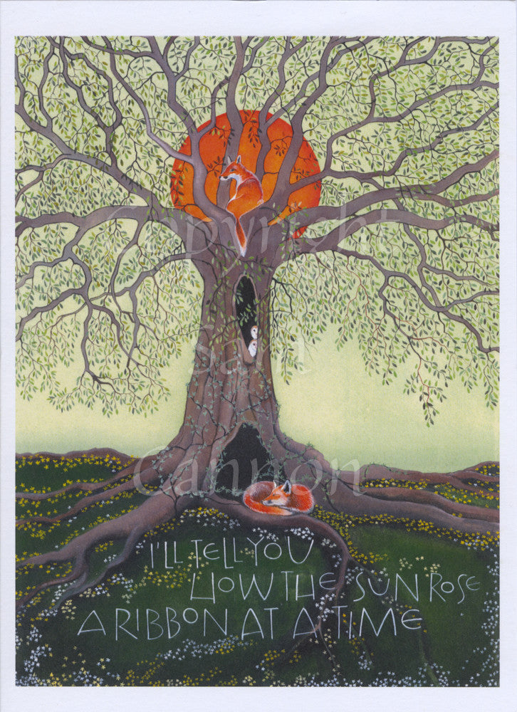 A tree, its branches just coming into leaf, sits surrounded by grass and small flowers in yellow and white. A red fox sleeps curled up at the base of the tree, and high up in the spreading branches, another fox sits, watching a deep red sun rise from behind the tree. Ivy climbs the tree, and there's a large hollow halfway up the trunk with two owls peering out from within it. The inscription at the bottom reads, I'll tell you how the sun rose a ribbon at a time.